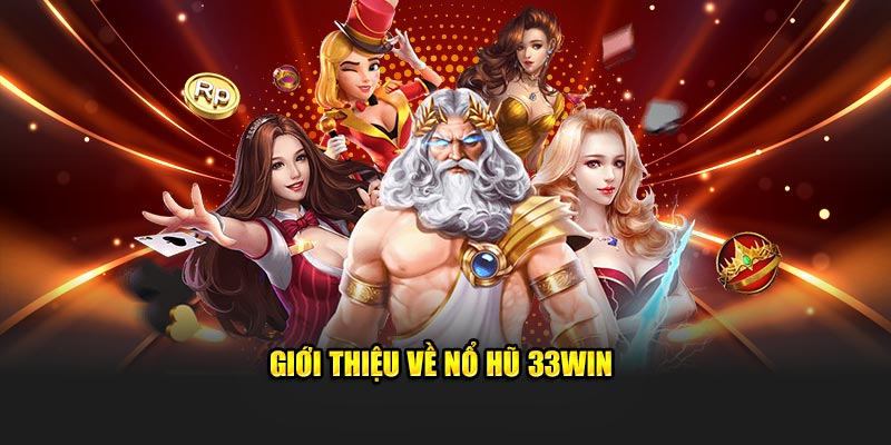 Giới thiệu về Nổ hũ 33WIN